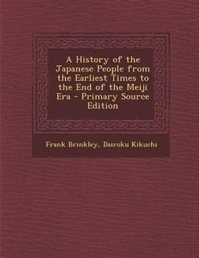 A History of the Japanese People from the Earliest Times to the End of the Meiji Era