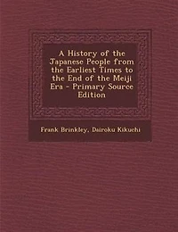 A History of the Japanese People from the Earliest Times to the End of the Meiji Era