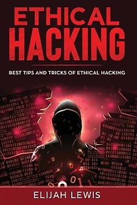 Ethical Hacking: Best Tips and Tricks of Ethical Hacking