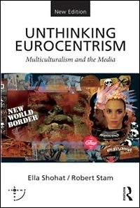 Unthinking Eurocentrism: Multiculturalism And The Media