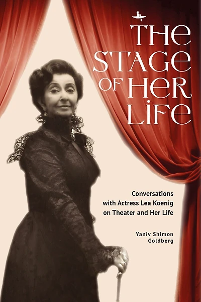 The Stage of Her Life: Conversations with Actress Lea Koenig on Theater and Life