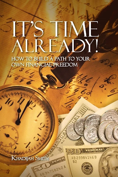 It's Time Already!: How To Build A Path Your Own Financial Freedom