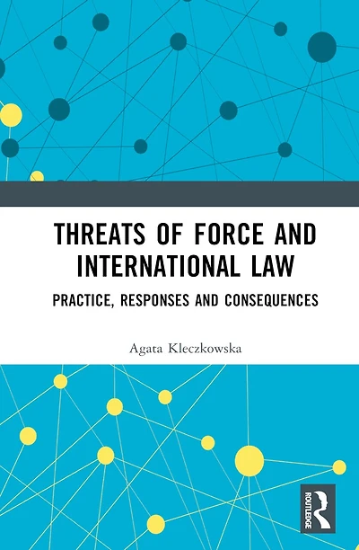 Threats of Force and International Law: Practice, Responses Consequences