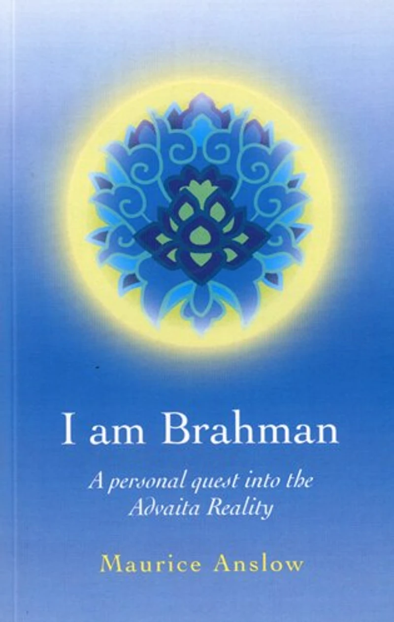 I Am Brahman: A personal quest into the Advaita Reality