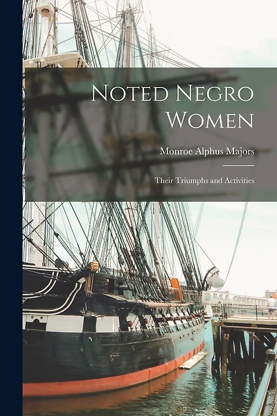 Noted Negro Women: Their Triumphs and Activities