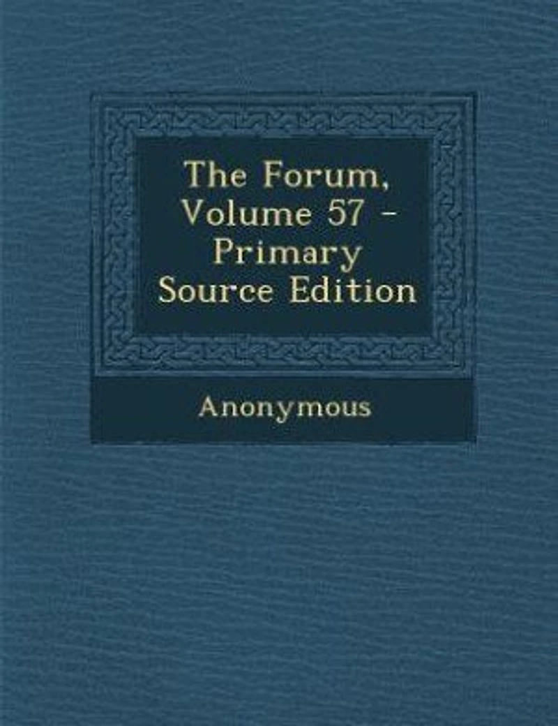 The Forum, Volume 57 - Primary Source Edition