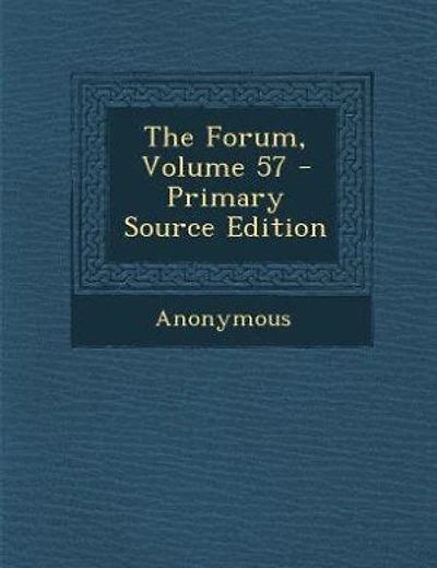 The Forum, Volume 57 - Primary Source Edition