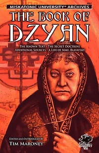 The Book of Dzyan: Being a Manuscript Curiously Received by Helena Petrovna Blavatsky with Diverse and Rare Texts of Related Interest
