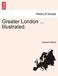 Greater London ... Illustrated.