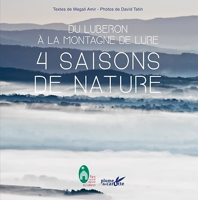 4 saisons de nature: Du Luberon à la montagne de Lure