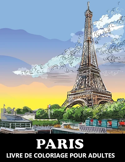 Paris Livre De Coloriage: À colorier pour Enfants et Adolescents.
