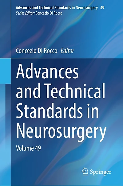 Advances and Technical Standards Neurosurgery: Volume 49
