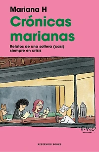 Crónicas marianas: Relatos de una soltera (casi) siempre en Crisis / The Mariana Chronicles: Tales of a Single Woman (Nearly) Perpetual