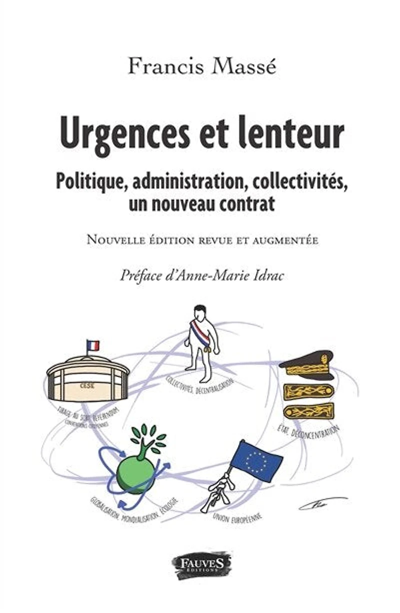 Urgences et lenteur: Politique, administration, collectivités, un nouveau contrat - Nouvelle édition revue augmentée