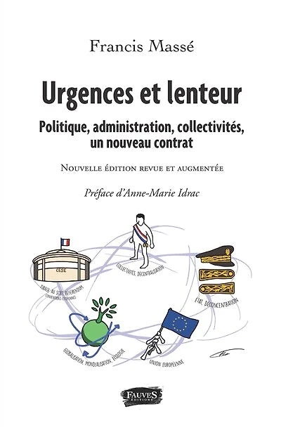 Urgences et lenteur: Politique, administration, collectivités, un nouveau contrat - Nouvelle édition revue augmentée