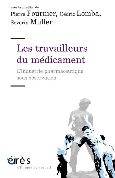 Les travailleurs du médicament : l'industrie pharmaceutique sous observation: observation
