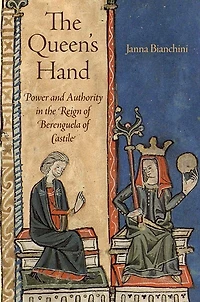 the Queen's Hand: Power and Authority Reign of Berenguela Castile