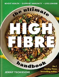 The Ultimate High-Fibre Handbook: Boost Health · Support Immunity Live Longer