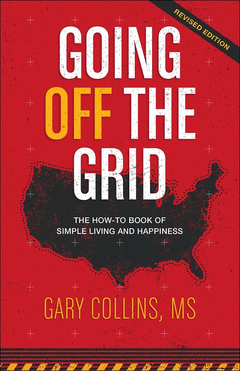 Going Off the Grid: The How To Book of Simple Living and Happiness