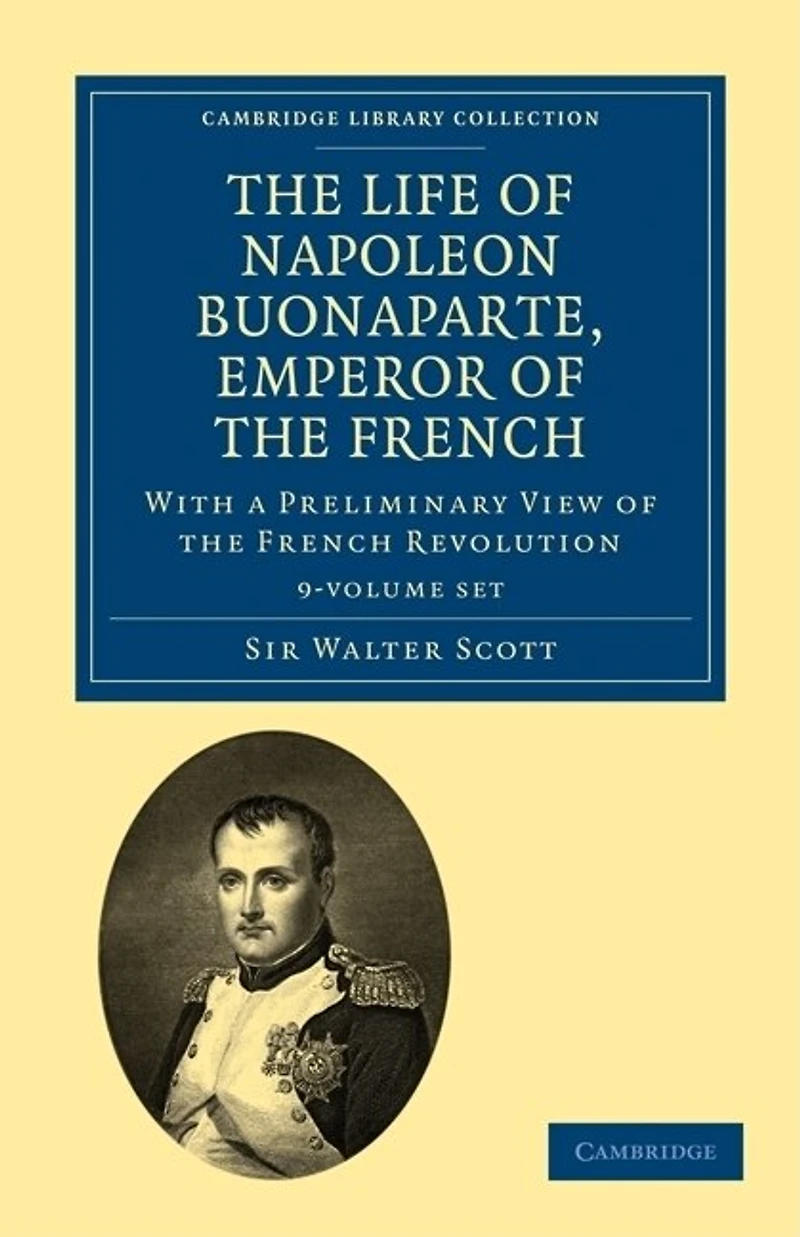 the Life of Napoleon Buonaparte, Emperor French: With a Preliminary View French Revolution
