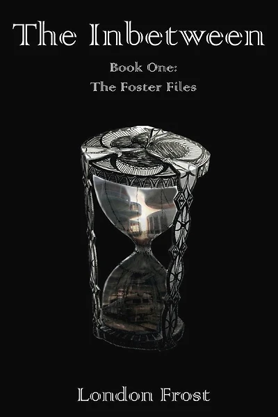 The Inbetween: Book One of the Foster Files