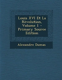 Louis XVI Et La Rèvolution, Volume 1 - Primary Source Edition