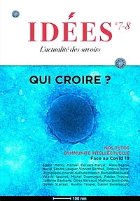 Idées : l'actualité des essais, n°7-8. Qui croire ? nos tutos d'immunité intellectuelle face au  Covid-19: Covid-19