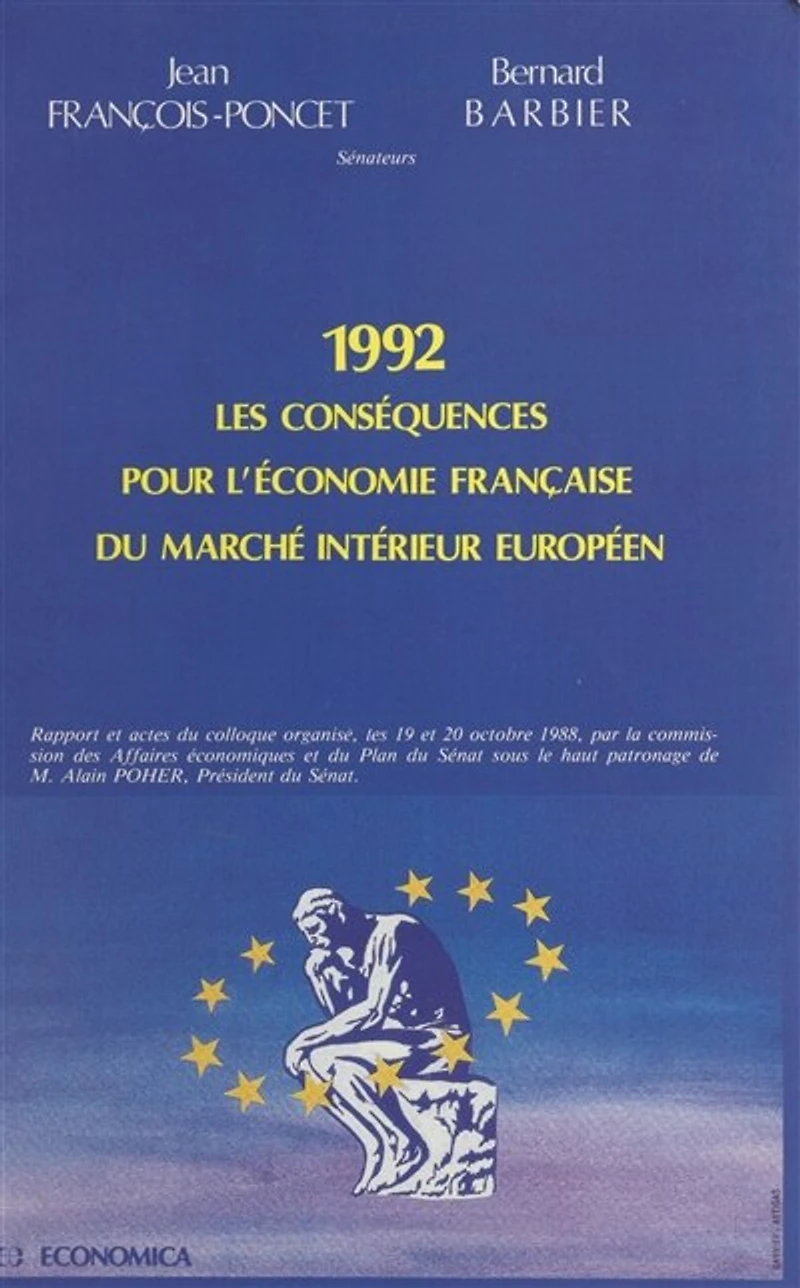 1992, les conséquences pour l'économie française du marché intérieur européen: Rapport et Actes du Colloque organisé les 19 et 20 octobre 1988