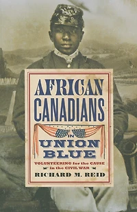 African Canadians in Union Blue: Volunteering for the Cause in the Civil War