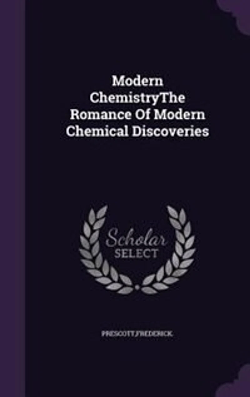 Modern ChemistryThe Romance Of Chemical Discoveries