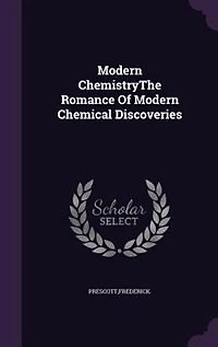 Modern ChemistryThe Romance Of Chemical Discoveries