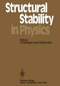 Structural Stability in Physics: Proceedings of Two International Symposia on Applications of Catastrophe Theory and Topological Concepts in Physics Tubingen, Fed. Rep. of Germany, May 2-6 and December 11-14, 1978
