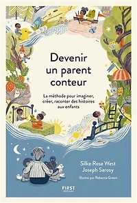 Devenir un parent conteur: la méthode pour imaginer, créer, raconter des histoires aux enfants