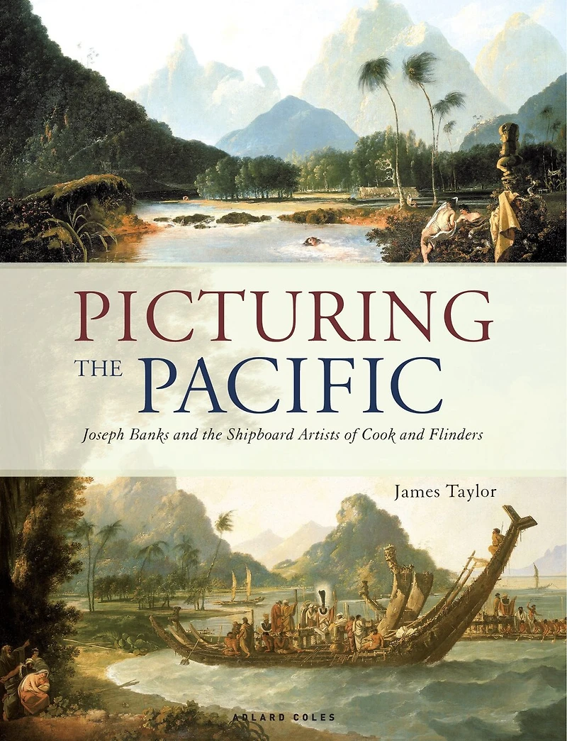 Picturing the Pacific: Joseph Banks and shipboard artists of Cook Flinders