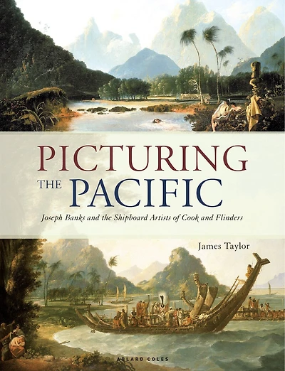 Picturing the Pacific: Joseph Banks and shipboard artists of Cook Flinders