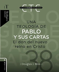 Una teología de Pablo y sus cartas: El don del nuevo reino en Cristo