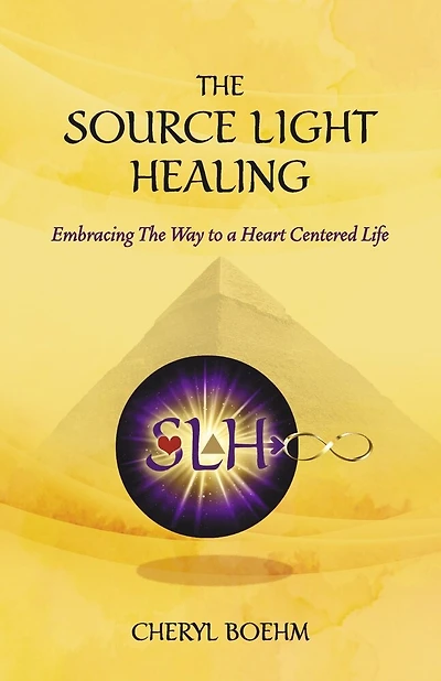The Source Light Healing: Embracing The Way to a Heart Centered Life