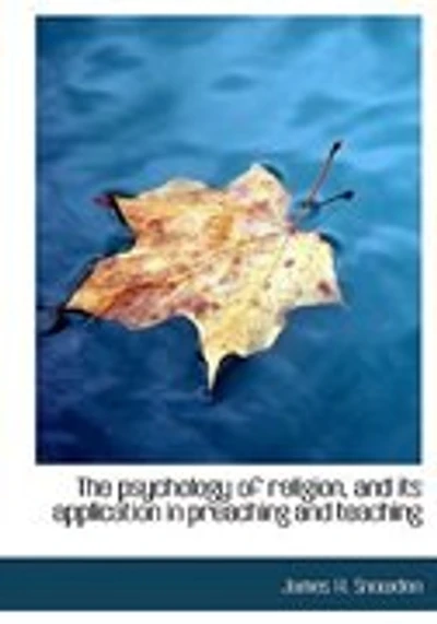 The Psychology of Religion: and Its Application Preaching Teaching (Classic Reprint)