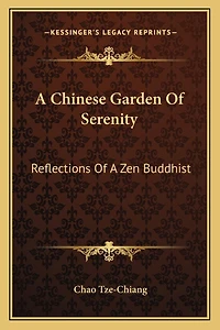 A Chinese Garden Of Serenity: Reflections Of A Zen Buddhist