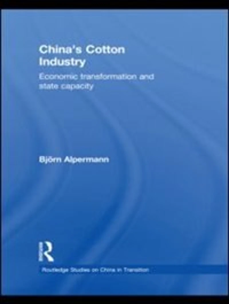 China's Cotton Industry: Economic Transformation And State Capacity