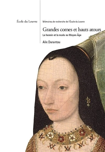Grandes cornes et hauts atours: le hennin et la mode au Moyen Age