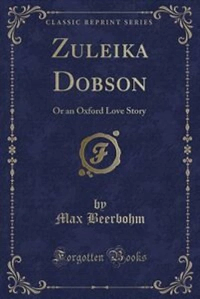 Zuleika Dobson: Or an Oxford Love Story (Classic Reprint)