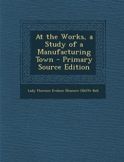 At the Works, a Study of a Manufacturing Town - Primary Source Edition