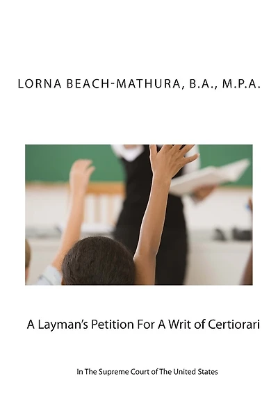 A Layman's Petition For A Writ of Certiorari In The Supreme Court Of The United States: Booklet Format Filed October, 28, 2013