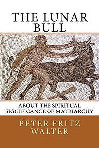 The Lunar Bull: About the Spiritual Significance of Matriarchy