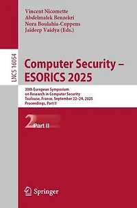 Computer Security - ESORICS 2025: 30th European Symposium on Research Security, Toulouse, France, September 22-24, 2025, Proceedings