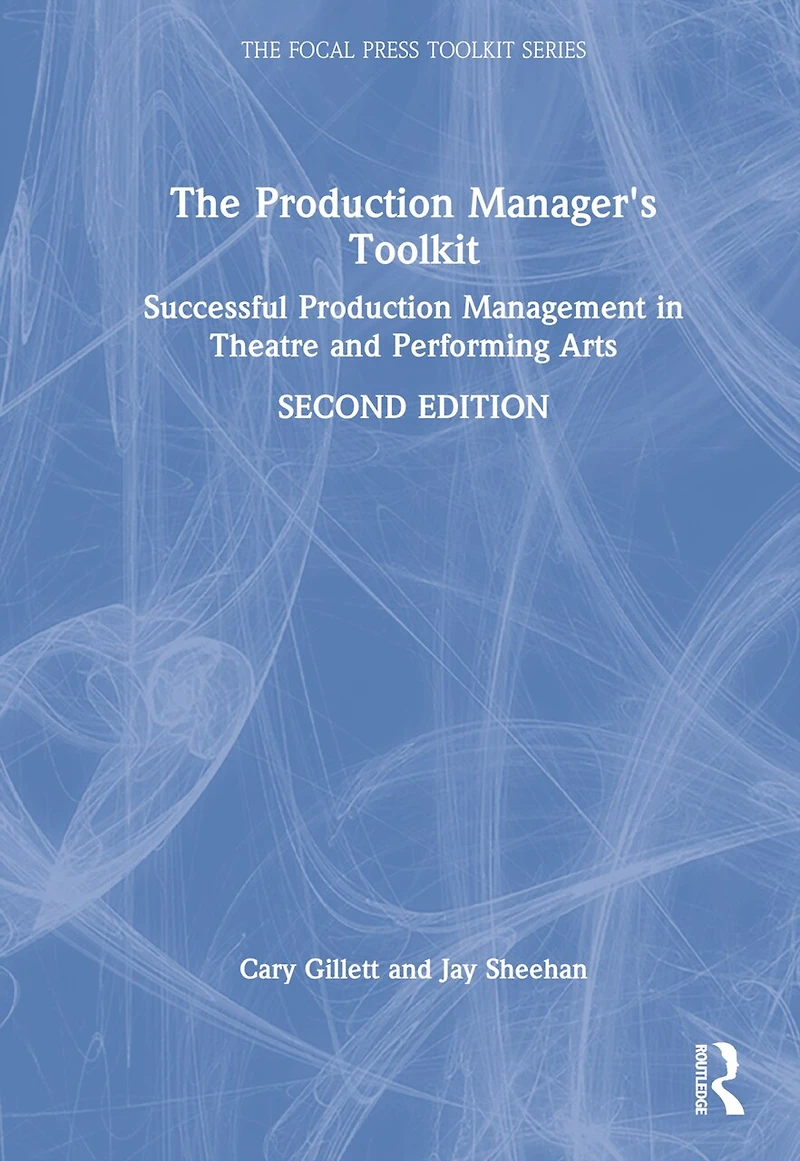 The Production Manager's Toolkit: Successful Management Theatre and Performing Arts