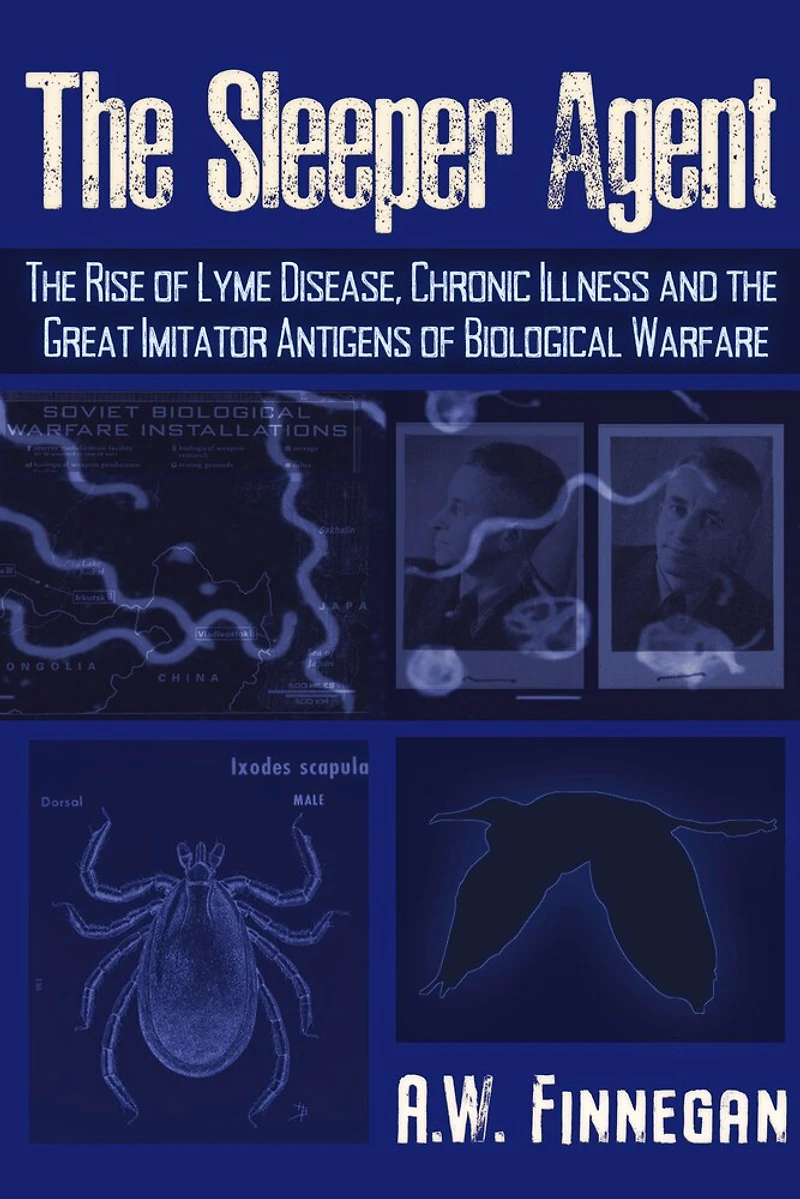 the Sleeper Agent: Rise of Lyme Disease, Chronic Illness, and Great Imitator Antigens Biological Warfare