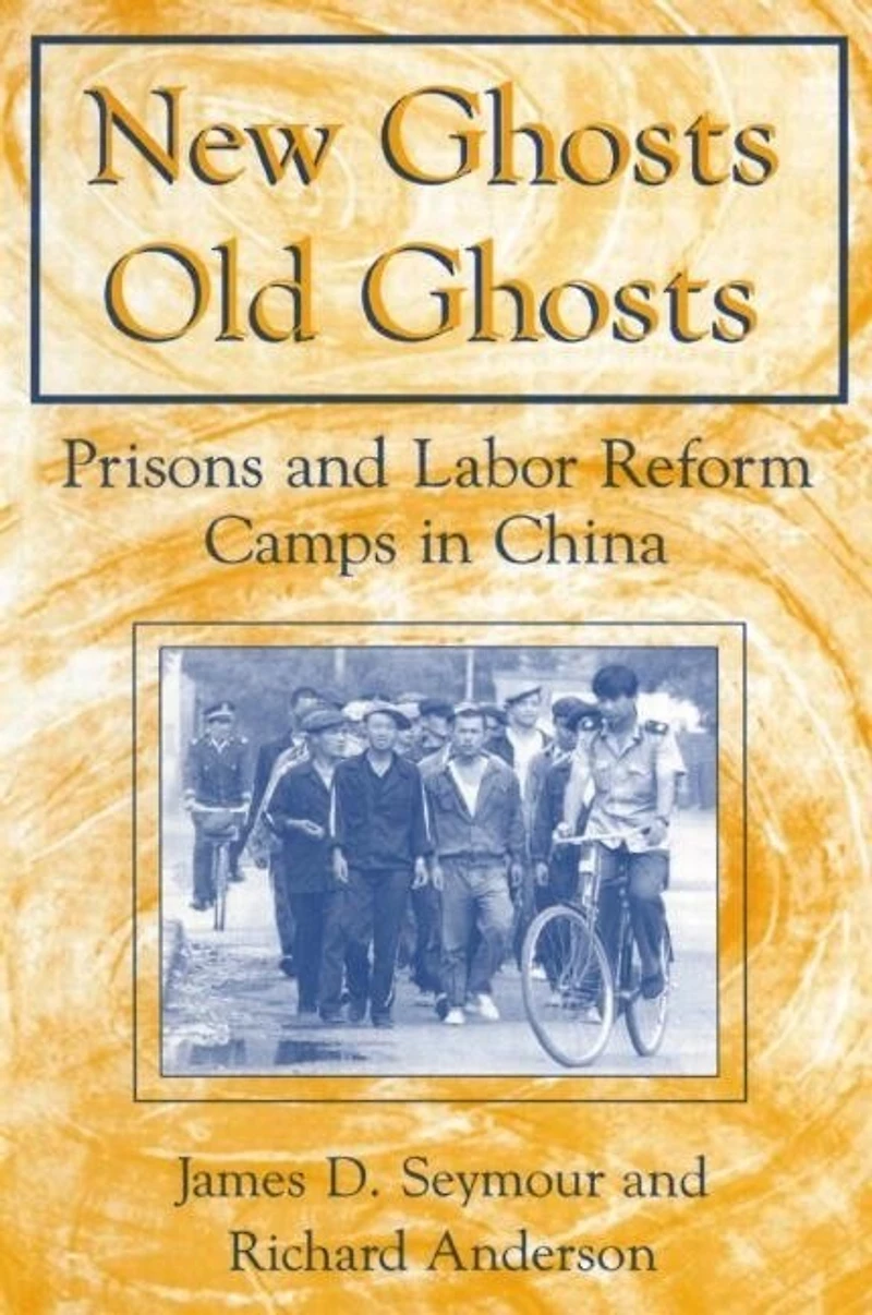 New Ghosts, Old Ghosts: Prisons and Labor Reform Camps China: China
