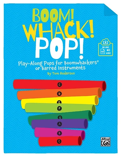 Boom! Whack! Pop!: Play-Along Pops for Boomwhackers(R) or Barred Instruments, Book and Online PDF/Audio